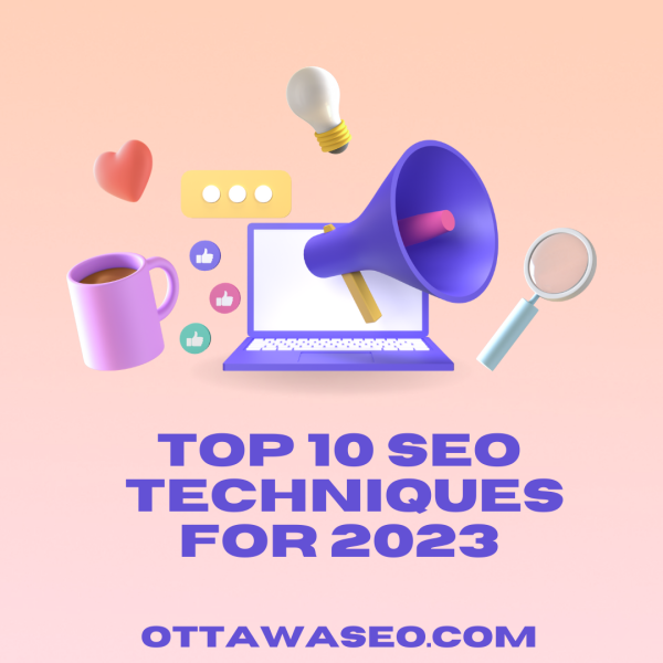 top 10 seo techniques for 2023 - OttawaSEO.com