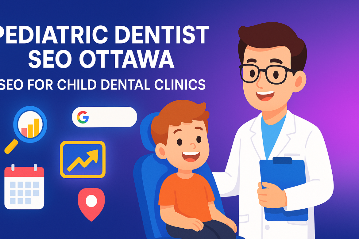 Pediatric Dentist SEO Ottawa