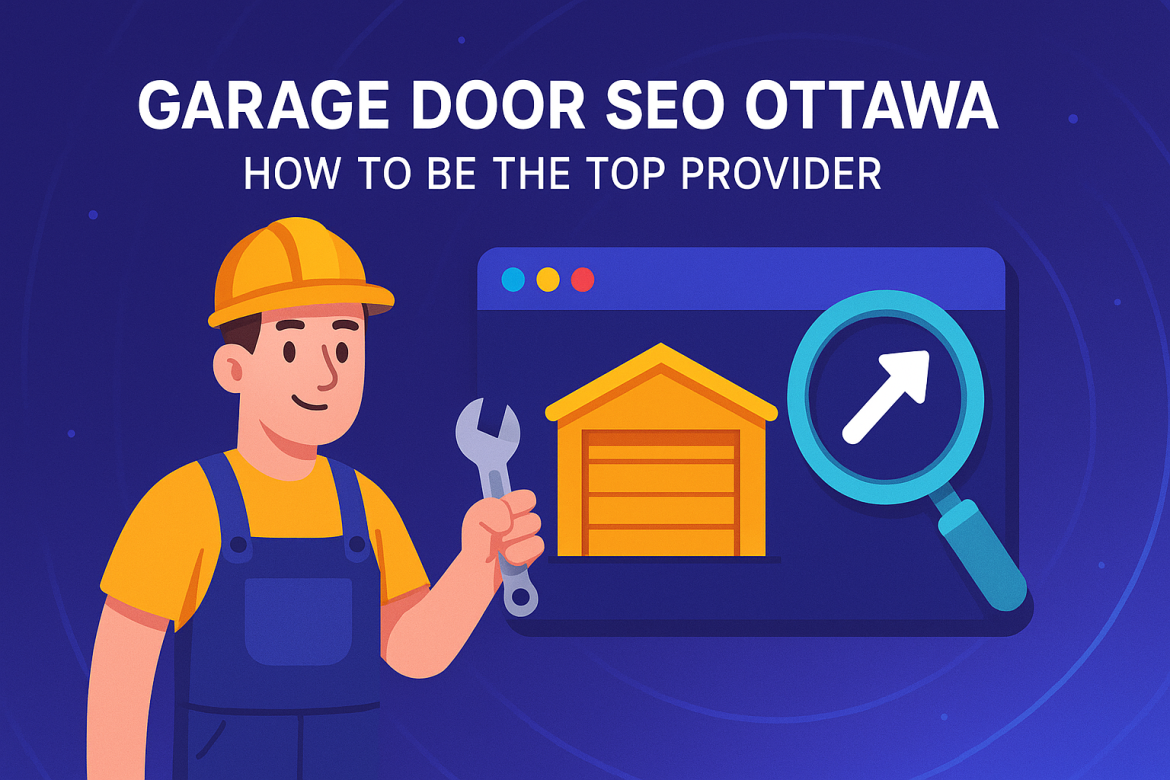 Garage Door SEO Ottawa – How to Be the Top Provider