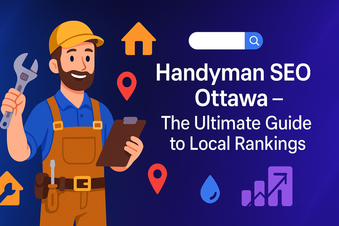 Handyman SEO Ottawa – The Ultimate Guide to Local Rankings